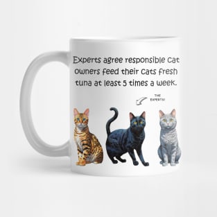 Experts agree responsible cat owners feed their cats fresh tuna at least 5 times a week - funny watercolour cat design Mug